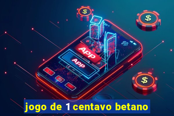 jogo de 1 centavo betano